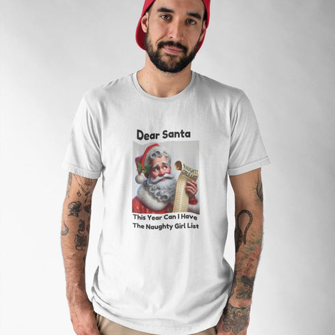 Dear Santa, This Year Can I Have the Naughty Girl List - Funny Christmas T-Shirt